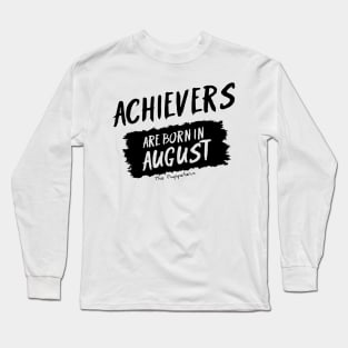 Achievers Are Born In August Long Sleeve T-Shirt